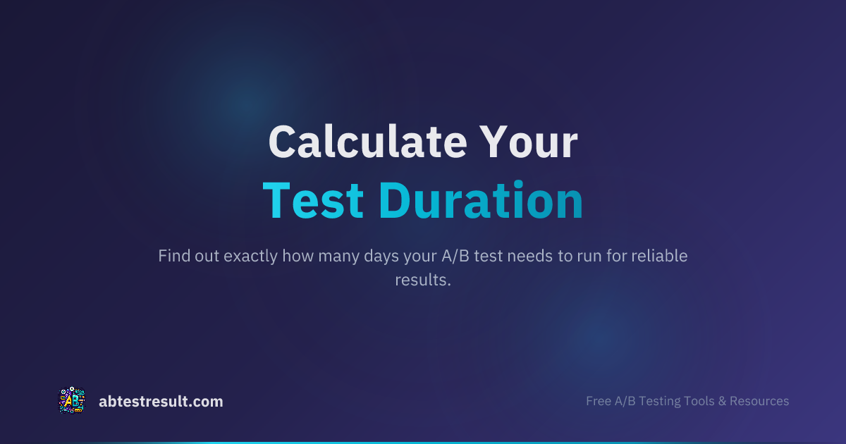 A/B Test Duration Calculator - How Long to Run Your Test | ABTestResult.com